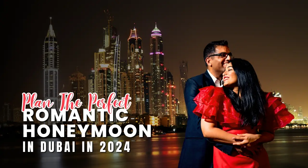 Planning a Honeymoon In Dubai